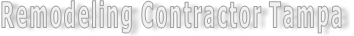 Remodeling Contractor Tampa