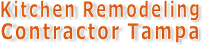 Kitchen Remodeling Contractor Tampa
