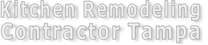Kitchen Remodeling Contractor Tampa